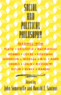 Social and Political Philosophy: Readings from Plato to Gandhi - John Somerville, Ronald Santoni