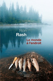 Le Monde à l'endroit - Ron Rash, Isabelle Reinharez