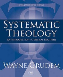 Systematic Theology - Wayne A. Grudem, W. Grudern