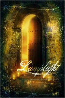 Lamplight - T.K. Richardson, Larissa Hinton, Seth D. Clarke, Rebecca Grubb, Lynda Lee Schab, J.R. Bingham, David Andrews, Delores Liesner, Linda Miller