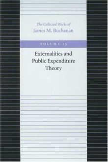 Externalities and Public Expenditure Theory (Collected Works of James M. Buchanan) - James M. Buchanan