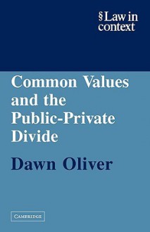 Common Values and the Public-Private Divide - Dawn Oliver