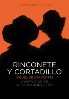 Rinconete y Cortadillo (Letras mayusculas. Clasicos castellanos) - Miguel de Cervantes Saavedra, Alfredo Reina Leon, David Benzal