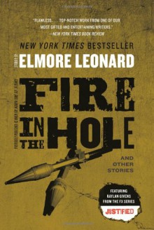 Fire in the Hole: Stories - Elmore Leonard