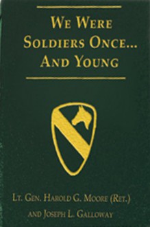 We Were Soldiers Once... and Young: Ia Drang - The Battle That Changed the War in Vietnam - Harold G. Moore, Joseph L. Galloway