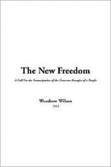 The New Freedom - Woodrow Wilson