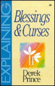 Blessings and Curses (The Explaining Series) - Sovereign World Ltd