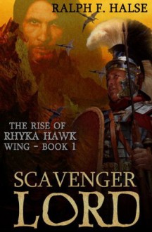 Scavenger Lord - Ryka Hawk book 1 - Ralph Halse