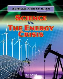 Science vs. the Energy Crisis - Nick Hunter