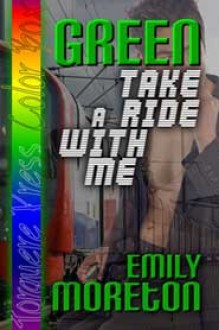 Green: Take a Ride With Me - Emily Moreton