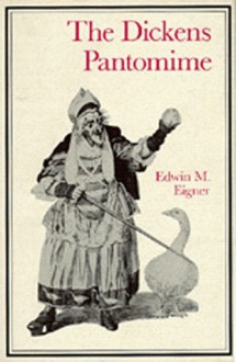 The Dickens Pantomime - Edwin M. Eigner