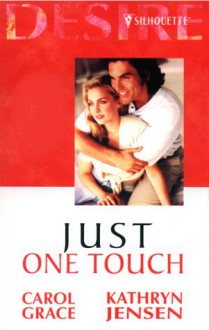 Just One Touch (Desire 2-in-1, #6) - Carol Grace, Kathryn Jensen