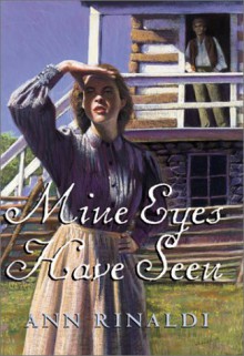 Mine Eyes Have Seen - Ann Rinaldi