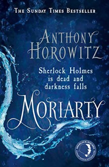 Moriarty: A Novel - Anthony Horowitz