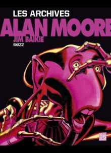 Les Archives d'Alan Moore: Skizz intégrale - Alan Moore, Jim Baikie