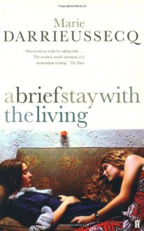 A Brief Stay With The Living - Marie Darrieussecq