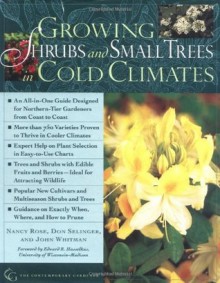 Growing Shrubs and Small Trees in Cold Climates - Nancy Rose, John Whitman