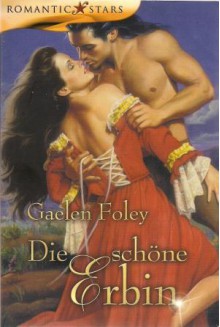 Die schöne Erbin - Gaelen Foley, Petra Lingsminat