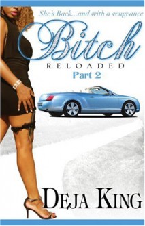 Bitch Reloaded - Deja King