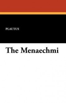 The Menaechmi - Plautus, Frank O. Copley