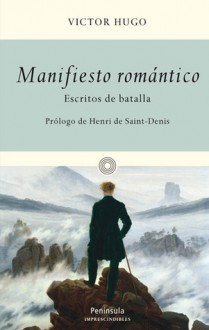 Manifiesto romántico. Escritos de batalla - Victor Hugo