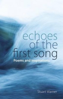 Echoes of the First Song - Stuart Warner