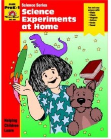 Science Experiments at Home: Grade PreK-1 - Jo Ellen Moore, Joy Evans