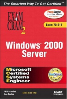 MCSE Windows 2000 Server Exam Cram 2 (Exam Cram 70-215) [With CDROM] - Ed Tittel