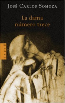 La Dama Numero Trece - José Carlos Somoza