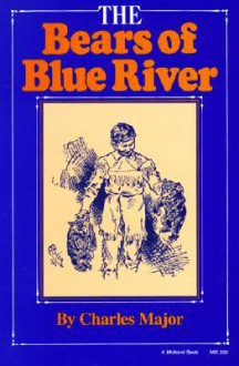 The Bears of Blue River - Charles Major