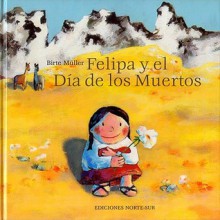 Felipa y el Dia de los Muertos - Birte Müller, Birte Müller, Gerardo Gambolini