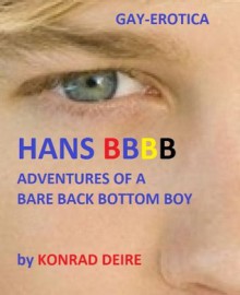 HANS BBBB (adventures of a bare back bottom boy) - Konrad Deire