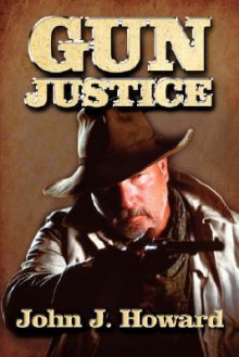 Gun Justice - John Howard