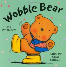 Wobble Bear - Ian Whybrow