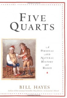 Five Quarts: A Personal and Natural History of Blood - Bill Hayes