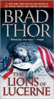 The Lions of Lucerne - Brad Thor