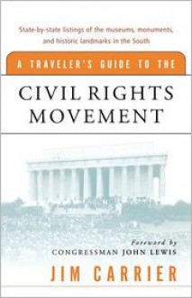 A Traveler's Guide to the Civil Rights Movement - Jim Carrier, John Robert Lewis