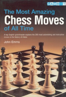 Most Amazing Chess Moves of All Times - John Emms