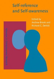 Self Reference And Self Awareness (Advances In Consciousness Research, 30) - Andrew Brook