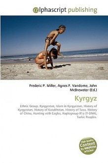 Kyrgyz - Agnes F. Vandome, John McBrewster, Sam B Miller II