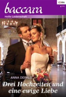 Drei Hochzeiten und eine ewige Liebe (German Edition) - Anna DePalo