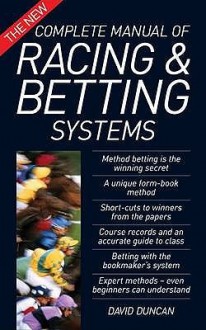 The New Complete Manual Of Racing And Betting Systems - David Duncan