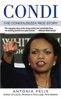 Condi: The Condoleezza Rice Story - Antonia Felix