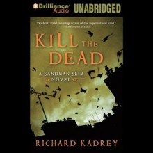 Kill the Dead - Richard Kadrey, MacLeod Andrews