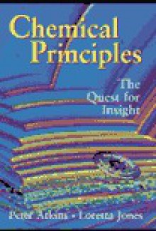 Chemical Principles: The Quest for Insight - P.W. Atkins, Loretta Jones