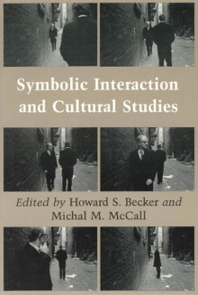 Symbolic Interaction and Cultural Studies - Howard S. Becker, Howard S. Becker