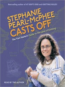 Stephanie Pearl-McPhee Casts Off: The Yarn Harlot's Guide to the Land of Knitting (MP3 Book) - Stephanie Pearl-McPhee