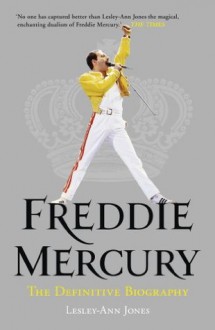 Freddie Mercury: The Definitive Biography - Lesley-Ann Jones