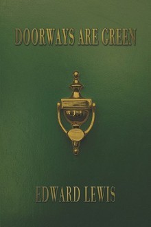 Doorways Are Green - Edward Lewis