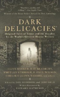 Dark Delicacies - Ray Bradbury, Richard Matheson, Jeff Gelb, Del Howison